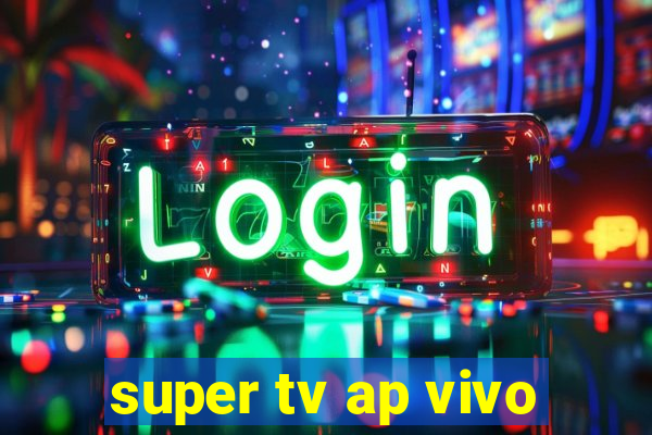 super tv ap vivo